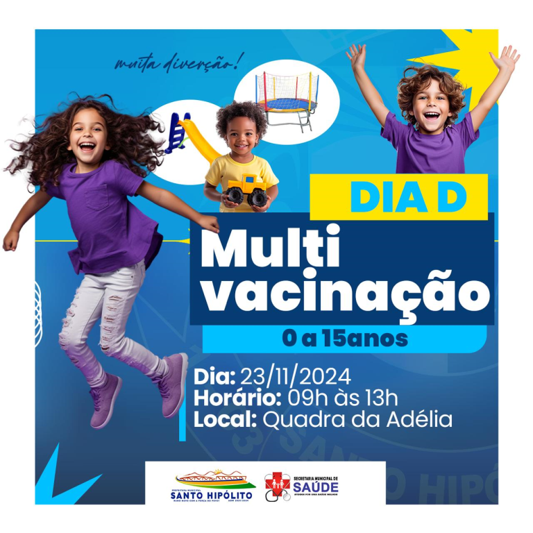 DIA D - MULTI VACINAÇÃO 0 a 15 ANOS.